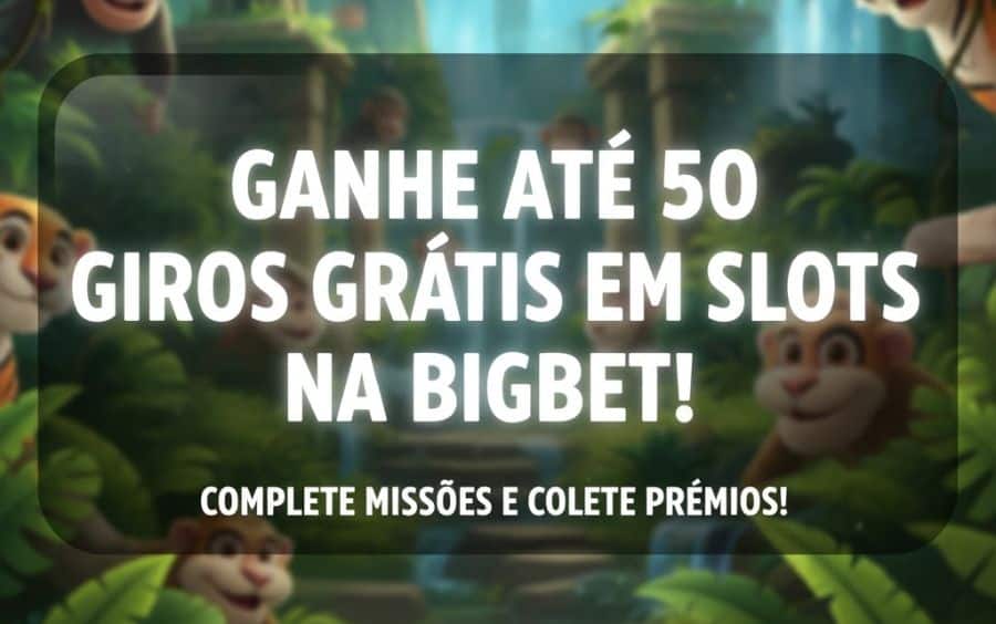 Banner de selva com macaco, tigre e moedas de ouro, anunciando Giros Grátis BigBet e a chance de ganhar até 50 rodadas em slots.
