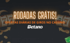Rodadas Grátis Betano: Ofertas de Giros Grátis Diários
