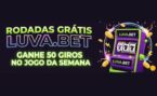 Rodadas Grátis Luva.BET: Ganhe 50 Giros no Jogo da Semana